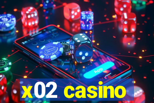 x02 casino